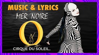 O Music amp Lyrics  quotMer Noirequot  Cirque du Soleil [upl. by Nnairol]