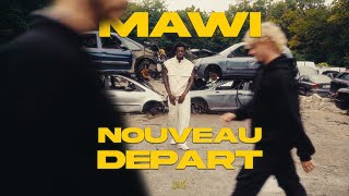 MAWI  Nouveau départ Clip Officiel [upl. by Atirma]