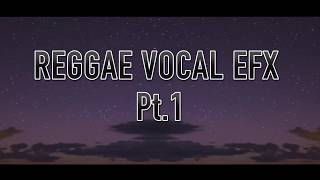 Reggae Vocal EFX pt 1 [upl. by Fihsak]