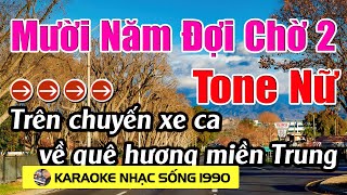 Mười Năm Đợi Chờ 2  Karaoke Tone Nữ  Karaoke Nhạc Sống 1990  Beat Mới [upl. by Adala]