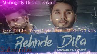 Rehnde Dila Musaib Ft Sukhe New Punjabi Video Song Tapori Style Dholki Mixx Dj Umesh Solana Dj Remix [upl. by Arahsit]