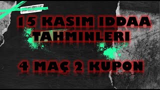 15 Kasım İddaa Tahminleri  4 Maç 2 Kupon [upl. by Hgielah]