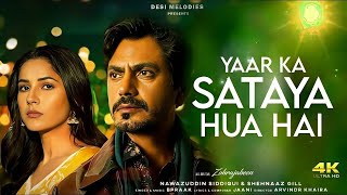 Yaar Ka Sataya Hua Hai  B Praak  Ft Natalie Kirkpark Nawazuddin Siddiqui  Shehnaaz Gill  Jaani [upl. by Glynis]