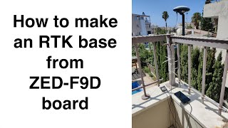 How to make an RTK base from ZED F9D board [upl. by Beth]