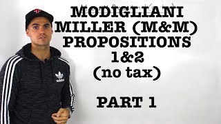 FIN 401  ModiglianiMiller MampM Proposition 1 and 2 no tax  Part 1 [upl. by Yhtomiht772]