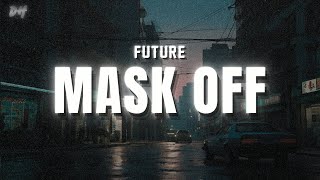 Future  Mask Off Lyrics [upl. by Aiket]