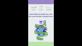 World Mental Health Day with the Lead Provider Collaboratives [upl. by Kantor589]