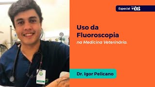 Uso da Fluoroscopia  Dr Igor Pelicano  Especial PETVET 2023 [upl. by Eberhart]