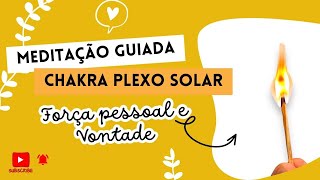 Meditação Guiada🔥Alinhamento do Chakra do Plexo SolarFortalecendo o Poder PessoalAutoconfiança [upl. by Cowie]