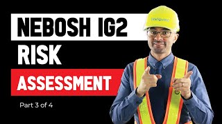 NEBOSH IG2 How to Complete the Risk Assessment 3 of 4  New Syllabus [upl. by Llehcor]