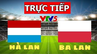 Xem trực tiếp ba lan với hà lan EURO 2024 ngày hôm nay ở đâu chuẩn nhất việt nam [upl. by Renraw]