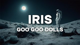 Goo Goo Dolls  Iris  Lyrics [upl. by Inalak]