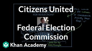 Citizens United v Federal Election Commission  US government and civics  Khan Academy [upl. by Yntruoc721]