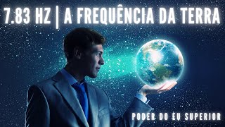 783 Hz  Ressonância de Schumann  FREQUÊNCIA DE CURA DA TERRA [upl. by Atnoved38]