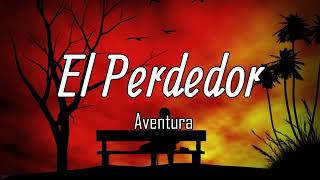 Aventura  El Perdedor LetraLyrics [upl. by Codi]