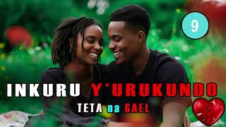 INKURU YURUKUNDO NZiZA🥰 TETA na GAEL Episode 9  ALPHA SAMU LOVE STORY [upl. by Enerol]