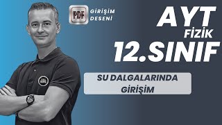 SU DALGALARINDA GİRİŞİM KONU ANLATIMI VE SORU ÇÖZÜMÜ AYT FİZİK  12SINIF FİZİK FİZİKLE BARIŞ [upl. by Ruella]