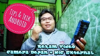 Tips amp Trik Android  Rekam Video Camera Depan  Mic External [upl. by Yenitsed62]