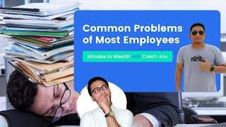 MINUTES TO WEALTH Common Problems of Most Employees with Coach Ace [upl. by Nalek]