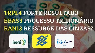 TRPL4 VEM GRANDE DIVIDENDO POR AÍ RANI3 VAI RESSURGIR DAS CINZAS BBAS3 PROCESSO TRILIONÁRIO [upl. by Tyler]