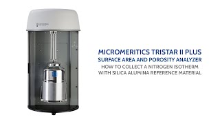 TriStar II Plus  How to Collect a Nitrogen Isotherm with Silica Alumina Reference Material [upl. by Aivle]