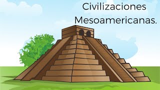 Civilizaciones Mesoamericanas [upl. by Adnouqal]