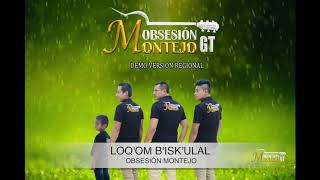 OBSESIÓN MONTEJO GT  Loqom Biskulal Versión Regional [upl. by Ylenats]