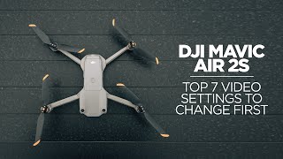 Top 7 Video Settings to change on the DJI Mavic Air 2S [upl. by Echikson]