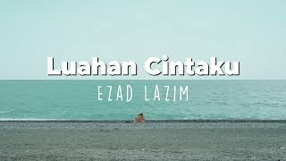 Ezad Lazim  Luahan Cintaku Official Lyrics VideoHQ Audio Version [upl. by Eiramnwad]