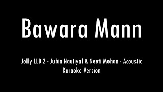 Bawara Mann  Jolly LLB 2  Acoustic Karaoke With Lyrics  Only Guitar Chords [upl. by Philipines]