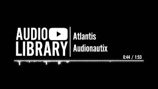 Atlantis  Audionautix [upl. by Niro178]