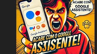 quotPare de Deixar o Google Assistente Te Controlar Aprenda a Desativar Agora Mesmoquot [upl. by Iznekcam]