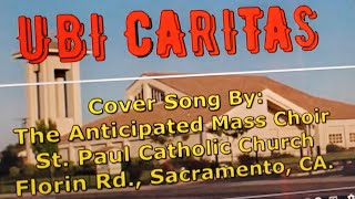 UBI CARITAS  Cover song by the Anticipated Mass Choir [upl. by Maddalena774]