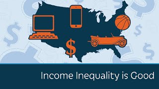 Income Inequality is Good  5 Minute Video [upl. by Lekym]