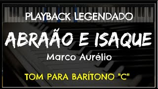 🎤 Abraão e Isaque PLAYBACK LEGENDADO no Piano  TOM BARÍTONO quotCquot Marco Aurélio Niel Nascimento [upl. by Corena]