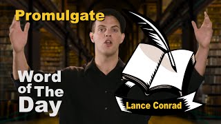 Promulgate  Word of the Day with Lance Conrad [upl. by Ecnirp]