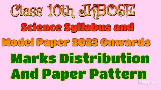 JKBOSE CLASS 10TH SCIENCE SYLLABUS MARKS DISTRIBUTION AND PAPER PATTERN 2023 [upl. by Lotsyrk]