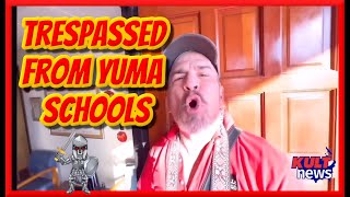 Frauditor Finds Himself Being Trespassed From The Yuma AZ School District [upl. by Mchail]