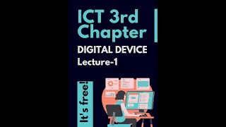 ICT 3rd Chapter Digital Device Lecture1 [upl. by Egwan]