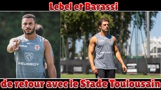 Lebel et Barassi de retour avec le Stade Toulousain [upl. by Ahseenal4]