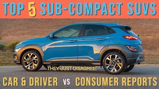 TOP SubCompact SUVs Car amp Driver vs Consumer ReportsTHEY DISAGREE [upl. by Ycnuahc829]