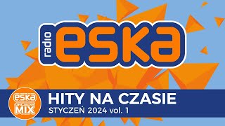 ESKA Hity na Czasie  Styczeń 2024 vol 1 – oficjalny mix Radia ESKA [upl. by Baelbeer412]