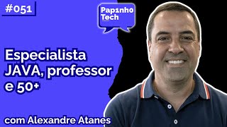 ALEXANDRE ATANES Dev Especialista 50  Papinho Tech 051 [upl. by Yremrej517]