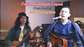 AMAR feat Along Exists  Cebisan Kenangan Legend Versi Akustika [upl. by Grossman]