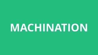 How To Pronounce Machination  Pronunciation Academy [upl. by Ishii993]