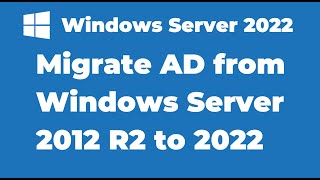 19 Migrate Active Directory from Windows Server 2012 R2 to Server 2022 [upl. by Mehs]