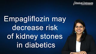 Empagliflozin may decrease risk of kidney stones in diabetics [upl. by Orth]