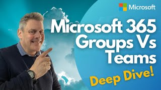 Understanding Microsoft 365 Groups Vs Teams Deep Dive [upl. by Alodi]