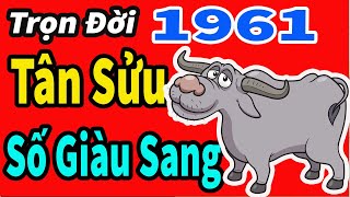 Tân Sửu 1961 Nam Mạng  SỐ GIÀU MANG ĐẾN ĐẦU HÈ  Tử Vi Trọn Đời 12 Con Giáp Cực CHuẩn [upl. by Aja]