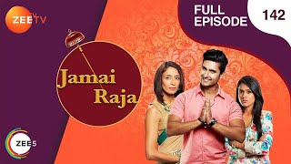 Jamai Raja  Full Ep  142  Sidharth Roshani Durga Mahi Mithul Samaira  Zee TV [upl. by Nedearb]